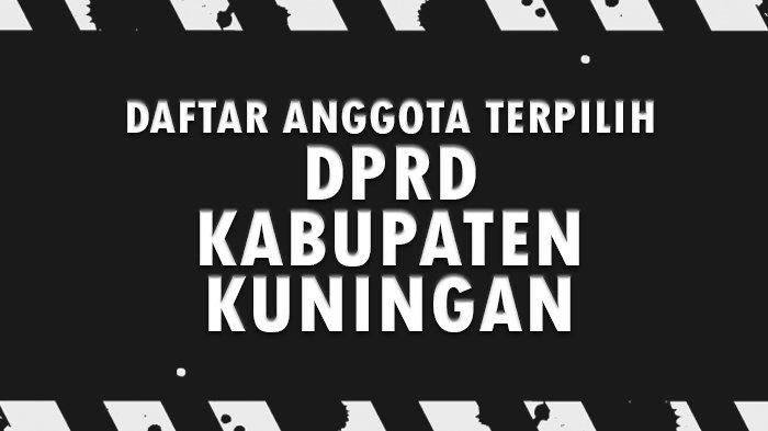 Daftar Nama Anggota DPRD Kabupaten Kuningan Jawa Barat yang Terpilih di Pileg 2024